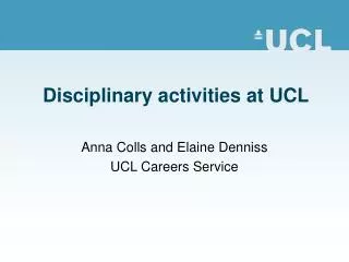 Disciplinary activities at UCL