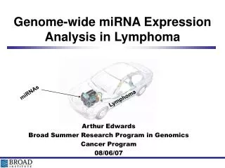 Arthur Edwards Broad Summer Research Program in Genomics Cancer Program 08/06/07
