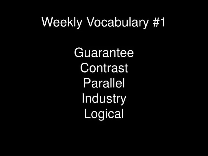 weekly vocabulary 1 guarantee contrast parallel industry logical