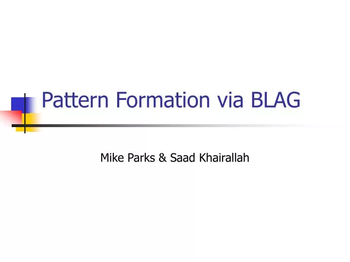 pattern formation via blag