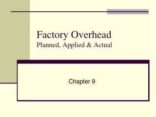 Factory Overhead Planned, Applied &amp; Actual