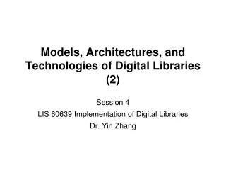 Models, Architectures, and Technologies of Digital Libraries (2)