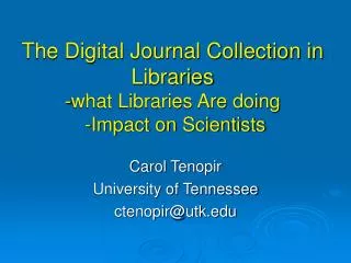 The Digital Journal Collection in Libraries -what Libraries Are doing -Impact on Scientists