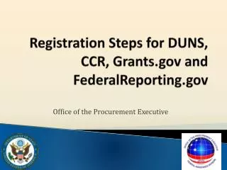 Registration Steps for DUNS, CCR, Grants and FederalReporting