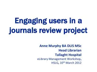 Engaging users in a journals review project