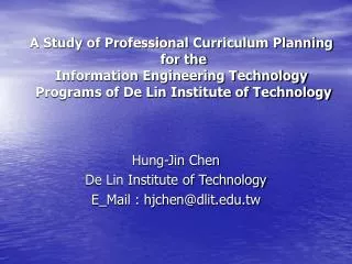 Hung-Jin Chen De Lin Institute of Technology E_Mail : hjchen@dlit.tw