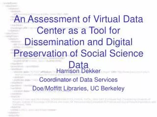 Harrison Dekker Coordinator of Data Services Doe/Moffitt Libraries, UC Berkeley