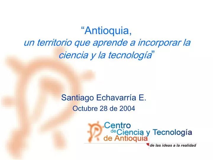 antioquia un territorio que aprende a incorporar la ciencia y la tecnolog a