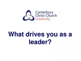 What drives you as a leader?