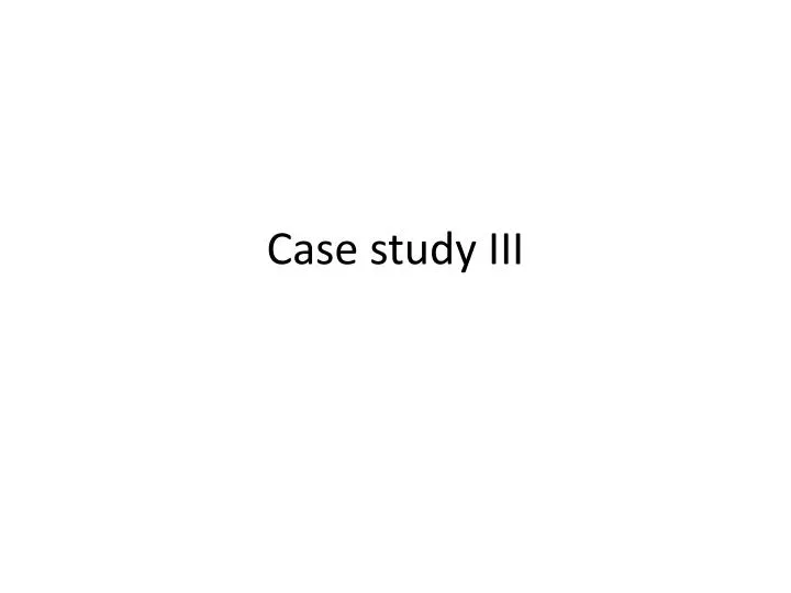 case study iii