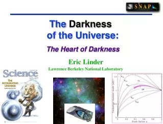 The Darkness 	 of the Universe: The Heart of Darkness