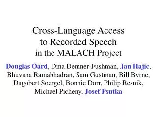 Cross-Language Access to Recorded Speech in the MALACH Project