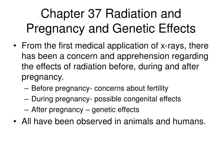 chapter 37 radiation and pregnancy and genetic effects