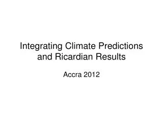 Integrating Climate Predictions and Ricardian Results