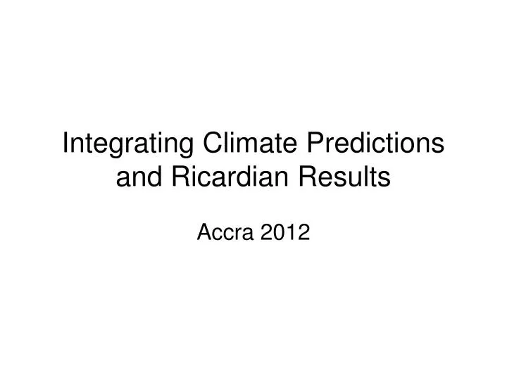 integrating climate predictions and ricardian results