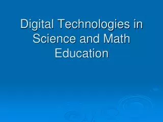Digital Technologies in Science and Math Education