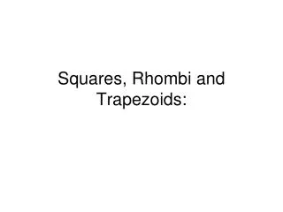 Squares, Rhombi and Trapezoids: