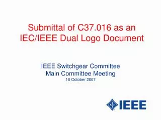 Submittal of C37.016 as an IEC/IEEE Dual Logo Document