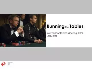 Running the Tables International Sales Meeting 2007 Lisa Zeller