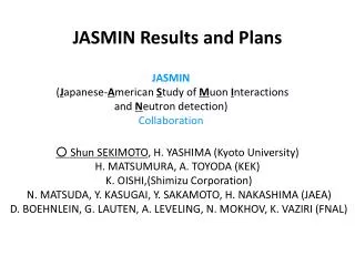 JASMIN Results and Plans ? Shun SEKIMOTO , H. YASHIMA (Kyoto University)