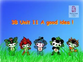 3B Unit 11 A good idea !