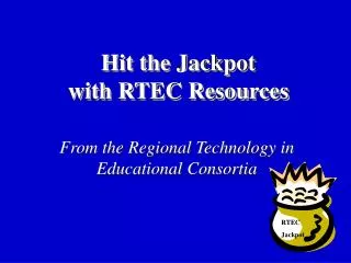 Hit the Jackpot with RTEC Resources