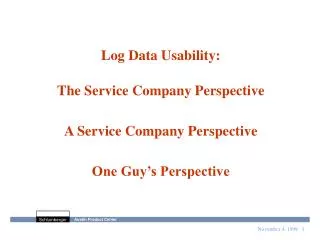 Log Data Usability: The Service Company Perspective A Service Company Perspective