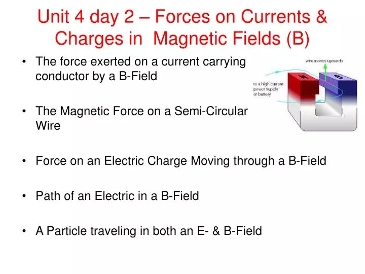 unit 4 day 2 forces on currents charges in magnetic fields b