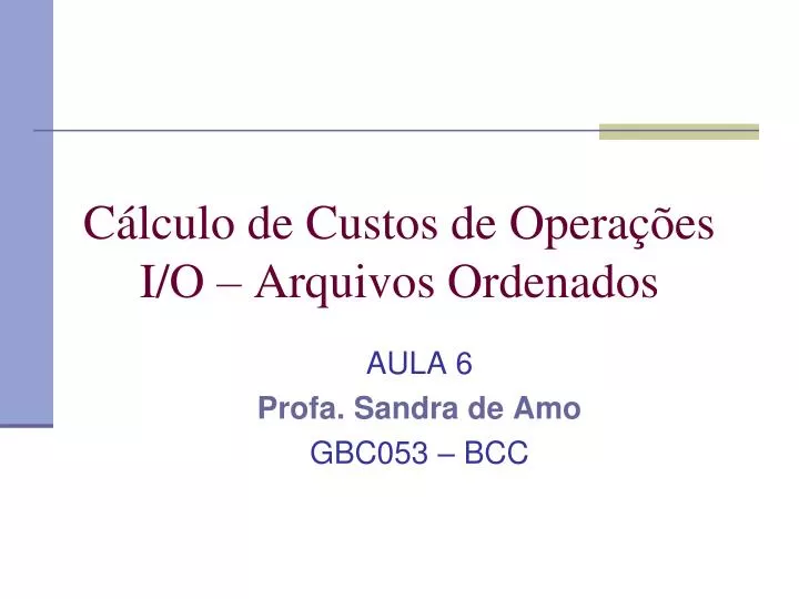 c lculo de custos de opera es i o arquivos ordenados