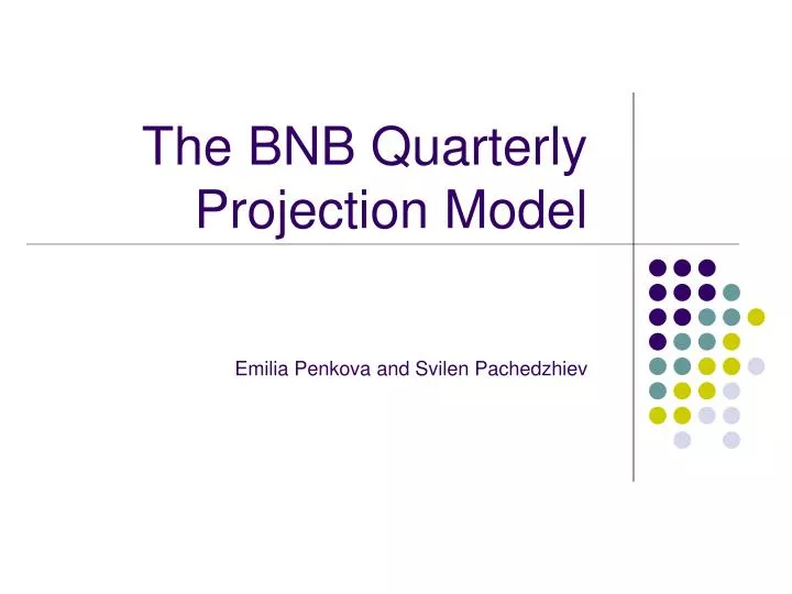 the bnb quarterly projection model emilia penkova and svilen pachedzhiev