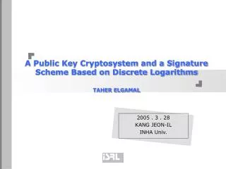 A Public Key Cryptosystem and a Signature Scheme Based on Discrete Logarithms TAHER ELGAMAL