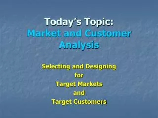 today s topic market and customer analysis