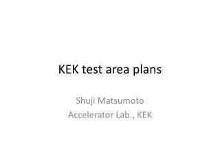 KEK test area plans