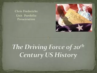 The Driving Force of 20 th Century US History