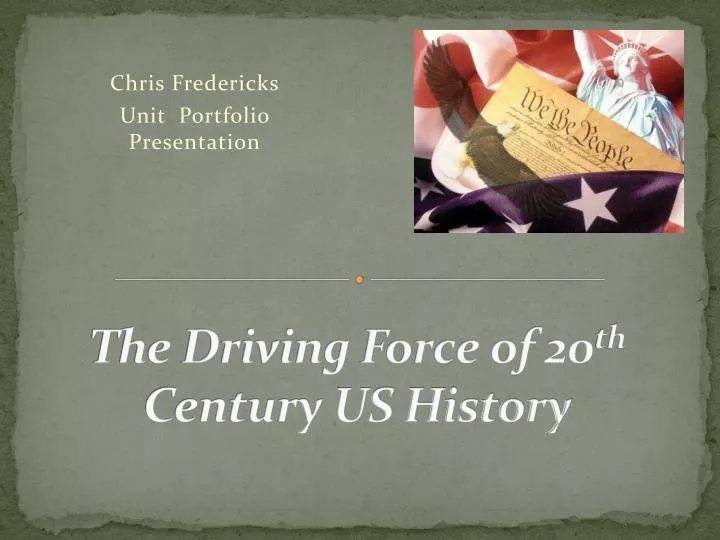 the driving force of 20 th century us history