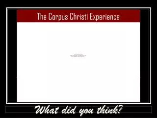 The Corpus Christi Experience