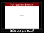 The Corpus Christi Experience - slide 1
