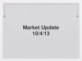 Market Update 10/4/13