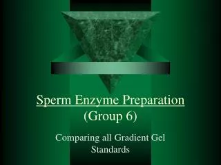 Sperm Enzyme Preparation (Group 6)