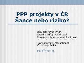 ppp projekty v r ance nebo riziko