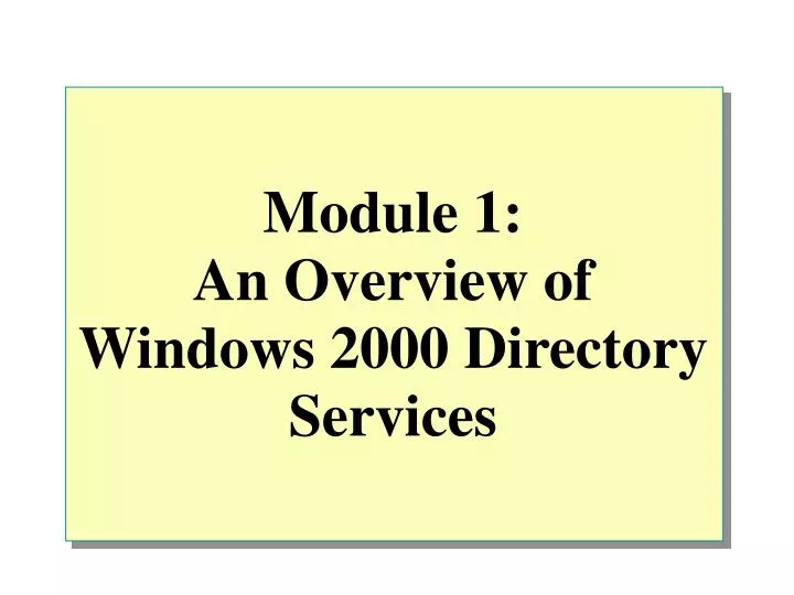 module 1 an overview of windows 2000 directory services