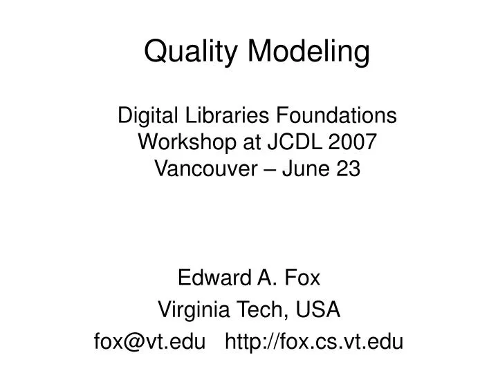 quality modeling digital libraries foundations workshop at jcdl 2007 vancouver june 23