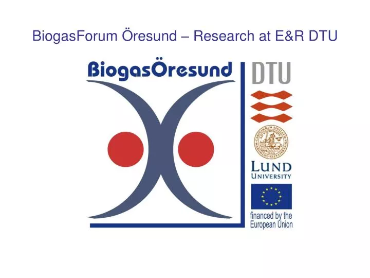 biogasforum resund research at e r dtu