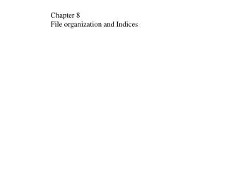 Chapter 8 File organization and Indices