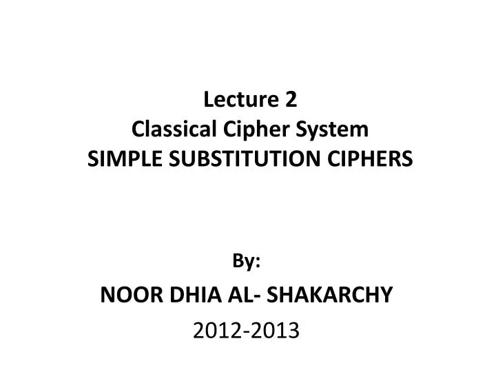 lecture 2 classical cipher system simple substitution ciphers