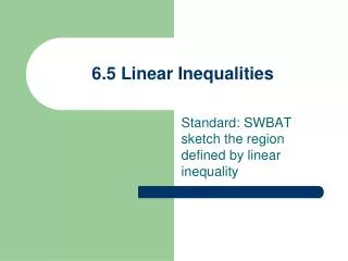 6.5 Linear Inequalities