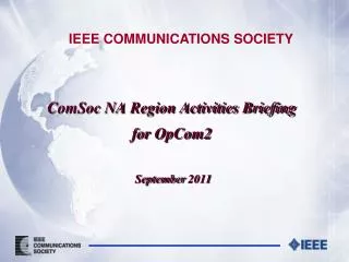 ComSoc NA Region Activities Briefing for OpCom2 September 2011