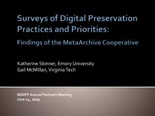 Surveys of Digital Preservation Practices and Priorities: Findings of the MetaArchive Cooperative