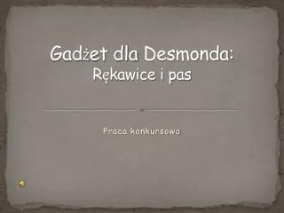 gad et dla desmonda r kawice i pas
