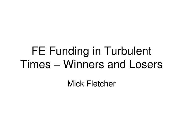 fe funding in turbulent times winners and losers